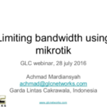 July 2016, GLC Webinar: Limiting Bandwidth using Mikrotik