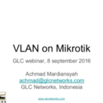 Sept 2016, GLC webinar: VLAN on Mikrotik