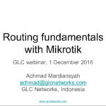 Dec 2016, GLC webinar: Routing Fundamentals with Mikrotik