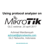 April 2017, GLC Webinar: Using Protocol Analyzer on Mikrotik