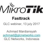 July 2017, GLC Webinar: Mikrotik Fasttrack