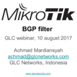 August 2017, GLC Webinar: BGP filter on mikrotik