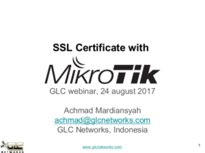 August 2017, GLC Webinar: SSL Certificate with Mikrotik